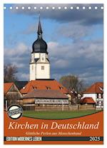 Kirchen in Deutschland - Göttliche Perlen aus Menschenhand (Tischkalender 2025 DIN A5 hoch), CALVENDO Monatskalender