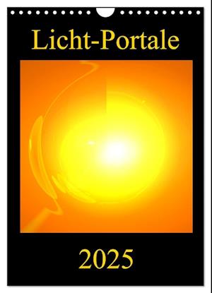 Licht-Portale (Wandkalender 2025 DIN A4 hoch), CALVENDO Monatskalender