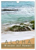 Aloha - Wasser auf Hawaii (Wandkalender 2025 DIN A4 hoch), CALVENDO Monatskalender