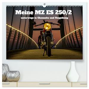 Meine MZ ES 250/2 unterwegs in Chemnitz (hochwertiger Premium Wandkalender 2025 DIN A2 quer), Kunstdruck in Hochglanz