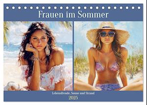 Frauen im Sommer. Lebensfreude, Sonne und Strand (Tischkalender 2025 DIN A5 quer), CALVENDO Monatskalender