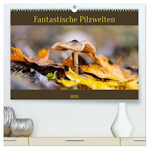 Fantastische Pilzwelten (hochwertiger Premium Wandkalender 2025 DIN A2 quer), Kunstdruck in Hochglanz