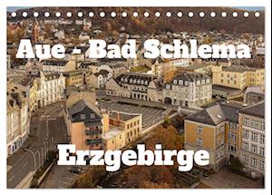 Aue - Bad Schlema Erzgebirge (Tischkalender 2025 DIN A5 quer), CALVENDO Monatskalender