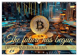 Crypto and Blockchain THE FUTURE HAS BEGUN (Wall Calendar 2025 DIN A3 landscape), CALVENDO 12 Month Wall Calendar