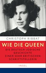 Wie die Queen. Die deutsch-jüdische Geschichte einer sehr britischen Schriftstellerin
