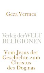 Vom Jesus der Geschichte zum Christus des Dogmas