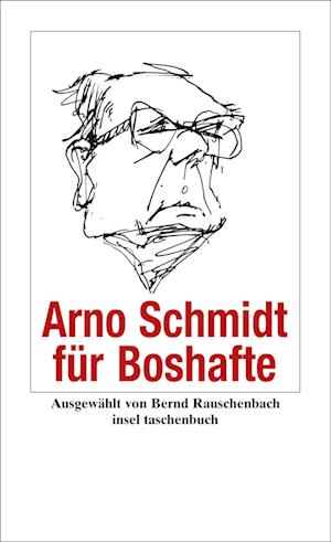 Arno Schmidt für Boshafte
