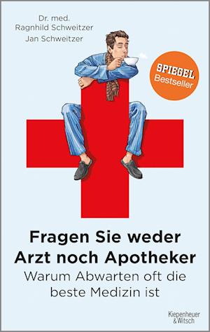 Fragen Sie weder Arzt noch Apotheker