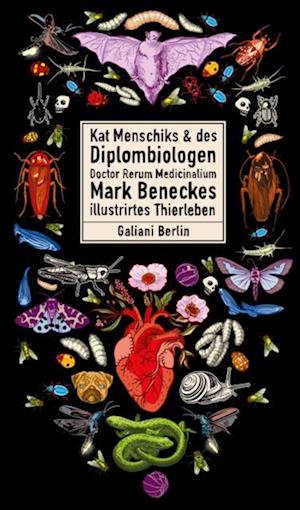 Kat Menschiks und des Diplom-Biologen Doctor Rerum Medicinalium Mark Beneckes Illustrirtes Thierleben