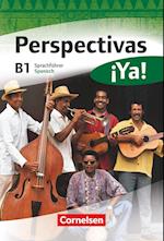 Perspectivas ¡Ya! B1. Kurs- und Arbeitsbuch mit Vokabeltaschenbuch und Lösungsheft