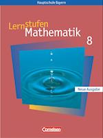 Lernstufen Mathematik 8. Schülerbuch. Hauptschule Bayern. Neue Ausgabe