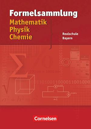 Formelsammlung Mathematik - Physik - Chemie. Realschule Bayern