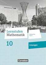 Lernstufen Mathematik 10. Jahrgangsstufe - Mittelschule Bayern - Lösungen zum Schülerbuch