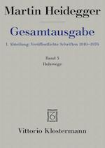 Gesamtausgabe. 4 Abteilungen / 1. Abt: Veröffentlichte Schriften / Holzwege (1935-1946)