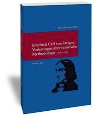 Friedrich Carl Von Savigny, Vorlesungen Uber Juristische Methodologie 1802-1842