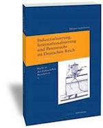 Recht in Der Industriellen Revolution / Industrialisierung, Internationalisierung Und Patentrecht Im Deutschen Reich, 1871-1914