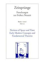 Notions of Space and Time. Early Modern Concepts and Fundamental Theories /Begriffe Von Raum Und Zeit. Fruhneuzeitliche Konzepte Und Fundamentale Theo