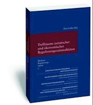 Moderne Regulierungsregime / Treffraume Juristischer Und Okonomischer Regulierungsrationalitaten