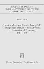 'Staatswirtschaft Vom Himmel Herabgeholt.' Konzeptionen Liberaler Wirschaftspolitik in Universitat Und Verwaltung 1785-1845