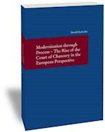 Modernisation Through Process - The Rise of the Court of Chancery in the European Perspective