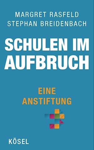 Schulen im Aufbruch - Eine Anstiftung