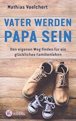 Vater werden. Papa sein