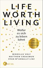Life Worth Living - Wofür es sich zu leben lohnt