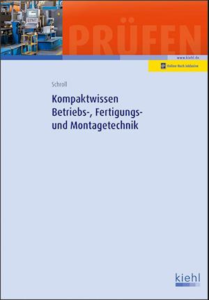 Kompaktwissen Betriebs-, Fertigungs- und Montagetechnik