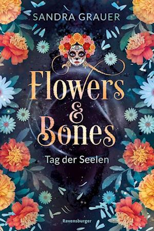 Flowers & Bones, Band 1: Tag der Seelen