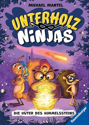 Unterholz-Ninjas, Band 2: Die Hüter des Himmelssteins - tierisch witziges Kinderbuch ab 8 Jahre über mutige Waldtiere