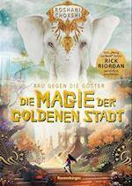 Aru gegen die Götter, Band 4: Die Magie der goldenen Stadt (Rick Riordan Presents)