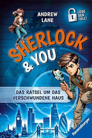 Sherlock & You, Band 1: Das Rätsel um das verschwundene Haus. Ein Rätsel-Krimi von "Young Sherlock Holmes"-Erfolgsautor Andrew Lane!