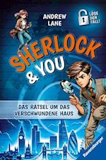 Sherlock & You, Band 1: Das Rätsel um das verschwundene Haus. Ein Rätsel-Krimi von "Young Sherlock Holmes"-Erfolgsautor Andrew Lane!