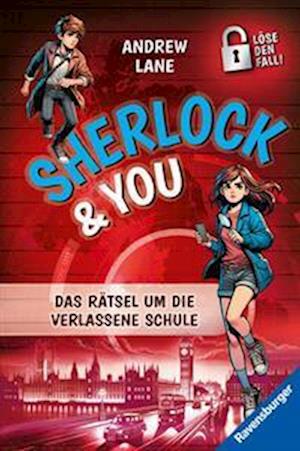 Sherlock & You, Band 2: Das Rätsel um die verlassene Schule. Ein Rätsel-Krimi von "Young Sherlock Holmes"-Erfolgsautor Andrew Lane!