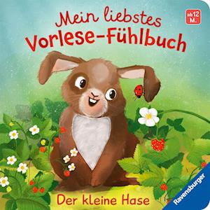 Mein liebstes Vorlese-Fühlbuch: Der kleine Hase. Ein erstes Buch mit kuscheligen Fühlteilen