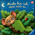 Müde bin ich, deck mich zu - Ein Mitmachbuch zum Streicheln, Schaukeln und Schmusen, Gute-Nacht-Buch mit Fühlelementen: Kinderbuch von 18 Monaten bis 4 Jahren