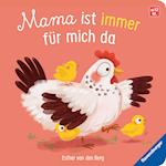 Mama ist immer für mich da: Ein liebevolles Pappbilderbuch über die starke Bindung zwischen Mutter und Kind