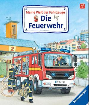 Meine Welt der Fahrzeuge: Die Feuerwehr