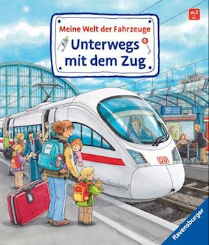 Meine Welt der Fahrzeuge: Unterwegs mit dem Zug