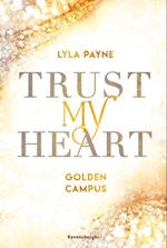 Trust My Heart - Golden-Campus-Trilogie, Band 1 (Prickelnde New-Adult-Romance auf der glamourösen Golden Isles Academy. Für alle Fans von KISS ME ONCE.)