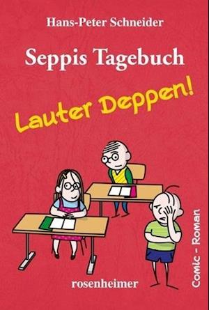 Seppis Tagebuch - Lauter Deppen!