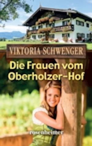 Die Frauen vom Oberholzer-Hof