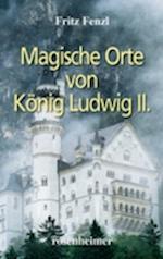 Magische Orte von König Ludwig II.