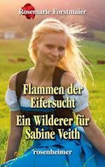 Flammen der Eifersucht / Ein Wilderer für Sabine Veith