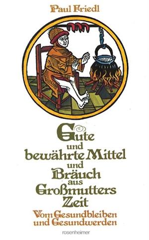 Gute und bewährte Mittel und Bräuch