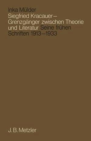 Siegfried Kracauer - Grenzgänger zwischen Theorie und Literatur