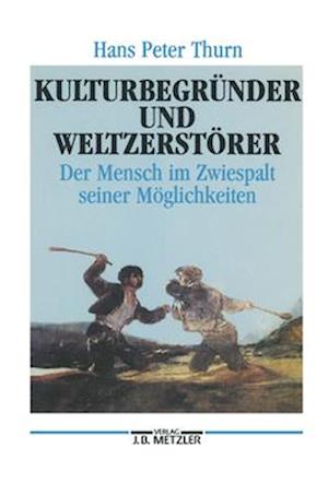 Kulturbegründer und Weltzerstörer