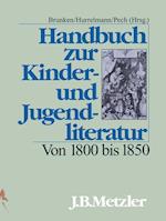 Handbuch zur Kinder- und Jugendliteratur. Von 1800 bis 1850