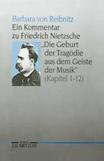 Ein Kommentar zu Friedrich Nietzsches "Die Geburt der Tragödie aus dem Geiste der Musik" (Kapitel 1-12)