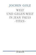 Welt und Gegen-Welt in Jean Pauls "Titan"